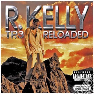 R. Kelly - Tp 3 Reloaded cd musicale di R.KELLY