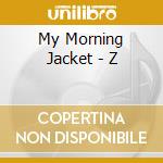 My Morning Jacket - Z cd