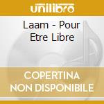 Laam - Pour Etre Libre cd