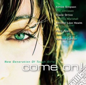 Come On! - New Generation Of Tough Girls cd musicale di Come On!