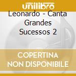 Leonardo - Canta Grandes Sucessos 2 cd