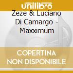 Zeze & Luciano Di Camargo - Maxximum cd