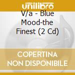 V/a - Blue Mood-the Finest (2 Cd) cd musicale di V/a
