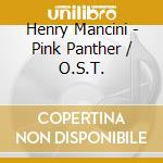 Henry Mancini - Pink Panther / O.S.T. cd musicale di Henry Mancini