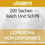 200 Sachen - Reich Und Sch?N cd musicale di 200 Sachen