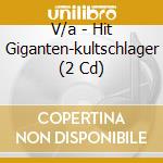 V/a - Hit Giganten-kultschlager (2 Cd) cd musicale di V/a