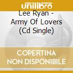 Lee Ryan - Army Of Lovers (Cd Single) cd musicale di Lee Ryan