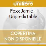 Foxx Jamie - Unpredictable