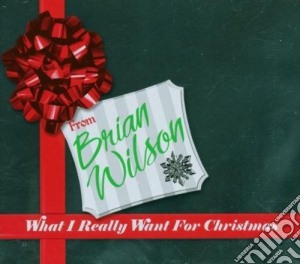 Brian Wilson - What I Really Want For Christmas cd musicale di Brian Wilson