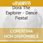 Dora The Explorer - Dance Fiesta! cd musicale di Dora The Explorer