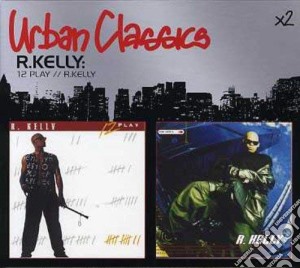 R. Kelly - X 2 Urban Classics: 12 Play // R. Kelly (2 Cd) cd musicale di Kelly R.