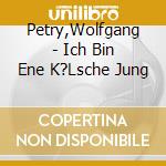 Petry,Wolfgang - Ich Bin Ene K?Lsche Jung cd