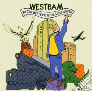 Westbam - Do You Believe In The Westworld cd musicale di Westbam