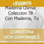 Maderna Osmar - Coleccion 78 - Con Maderna, To