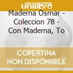 Maderna Osmar - Coleccion 78 - Con Maderna, To cd