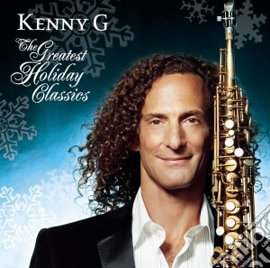 Kenny G - The Greatest Holiday Classics cd musicale di KENNY G