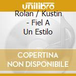 Rolan / Kustin - Fiel A Un Estilo cd