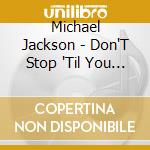 Michael Jackson - Don'T Stop 'Til You Get Enough (Cd+Dvd Single) (Limited Edition) cd musicale di Michael Jackson