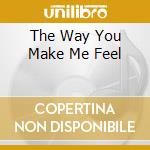 The Way You Make Me Feel cd