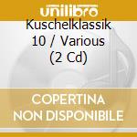 Kuschelklassik 10 / Various (2 Cd) cd