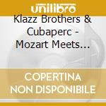 Klazz Brothers & Cubaperc - Mozart Meets Cuba cd