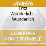 Fritz Wunderlich - Wunderlich cd musicale di RCA Red Seal