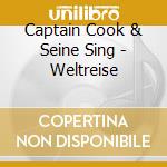 Captain Cook & Seine Sing - Weltreise cd
