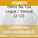Exitos Na Tua Lingua / Various (2 Cd) cd