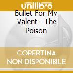 Bullet For My Valent - The Poison cd