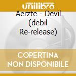 Aerzte - Devil (debil Re-release) cd musicale di Aerzte