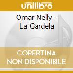Omar Nelly - La Gardela cd musicale di Omar Nelly