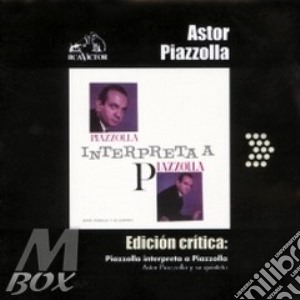 Astor Piazzolla - Edicion Critica: Piazzolla Interpreta A cd musicale di Astor Piazzolla