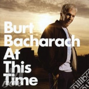 Burt Bacharach - At This Time (Cd Dual) cd musicale di Burt Bacharach