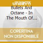 Bullets And Octane - In The Mouth Of The Young cd