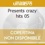 Presents crazy hits 05 cd
