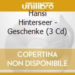 Hansi Hinterseer - Geschenke (3 Cd) cd musicale di Hansi Hinterseer