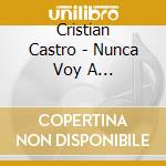 Cristian Castro - Nunca Voy A Olvidarte.. Exitos cd