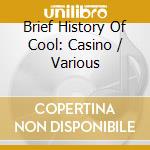 Brief History Of Cool: Casino / Various cd