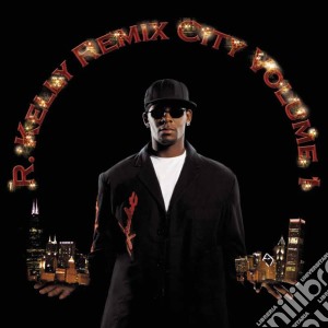 R. Kelly - Remix City - Volume 1 cd musicale di R.KELLY