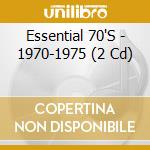 Essential 70'S - 1970-1975 (2 Cd) cd