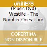 (Music Dvd) Westlife - The Number Ones Tour cd musicale di Westlife