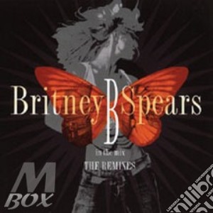 Britney Spears - B In The Mix - The Remixes cd musicale di Britney Spears