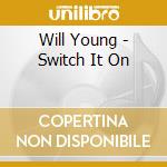 Will Young - Switch It On