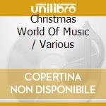 Christmas World Of Music / Various cd musicale