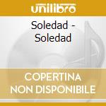 Soledad - Soledad cd musicale di Soledad