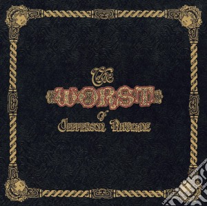 Jefferson Airplane - Worst Of Jefferson Airplane cd musicale di Jefferson Airplane