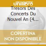 Tresors Des Concerts Du Nouvel An (4 Cd) cd musicale di V/A