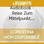 Audiobook - Reise Zum Mittelpunkt Der cd musicale di Audiobook