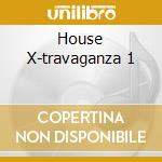 House X-travaganza 1 cd musicale di Sony