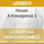 House X-travaganza 1 cd